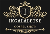 1ST ANNUAL IKGALALETSE GOSPEL